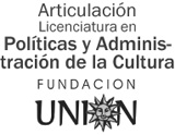 Articulación - Fundación UNIÓN - Lic. en Políticas y Administración de la Cultura